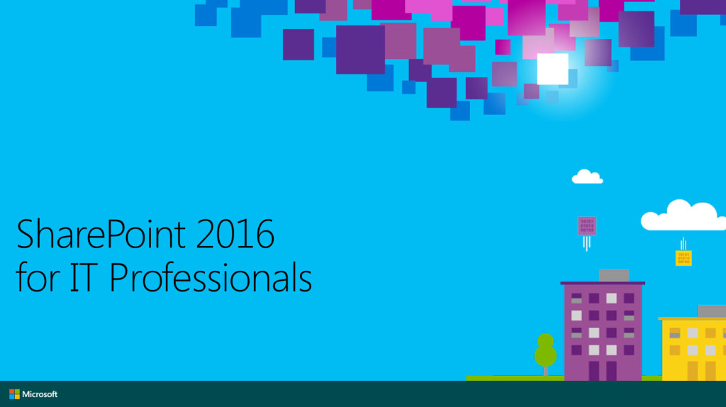 SharePoint 2016 for IT Professionals Ignite Presentation Cover